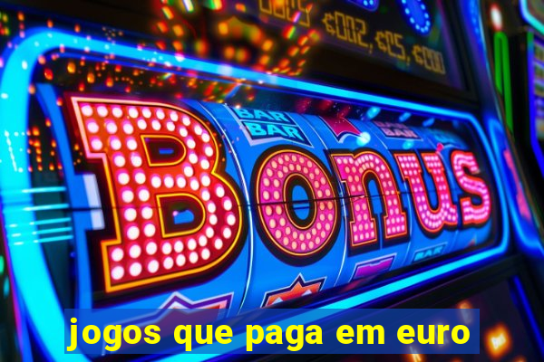 jogos que paga em euro
